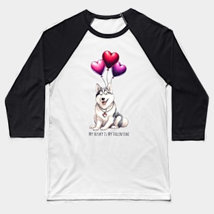 My Husky Is My Valentine Baseball T-Shirt